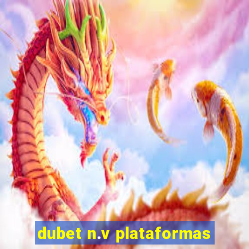 dubet n.v plataformas